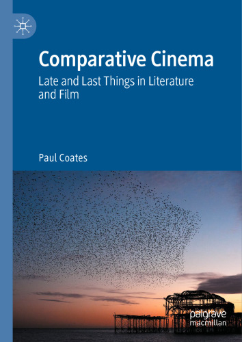 Comparative Cinema: Late and Last Things in Literature and Film