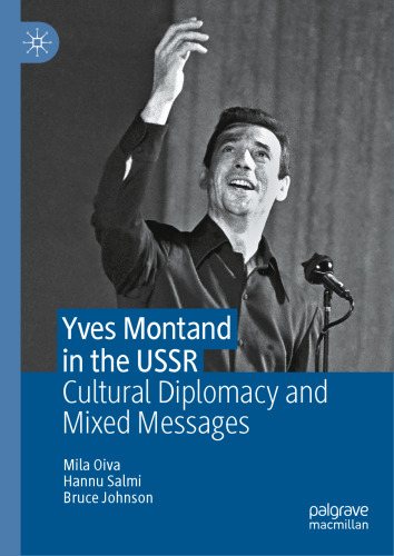Yves Montand in the USSR: Cultural Diplomacy and Mixed Messages