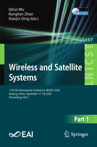 Wireless and Satellite Systems: 11th EAI International Conference, WiSATS 2020, Nanjing, China, September 17-18, 2020, Proceedings, Part I (Lecture ... and Telecommunications Engineering)