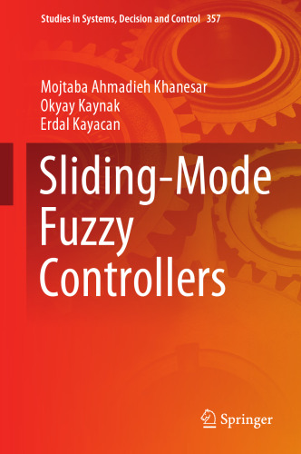 Sliding-Mode Fuzzy Controllers (Studies in Systems, Decision and Control, 357)