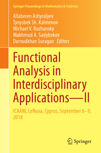 Functional Analysis in Interdisciplinary Applications―II: ICAAM, Lefkosa, Cyprus, September 6–9, 2018 (Springer Proceedings in Mathematics & Statistics, 351)