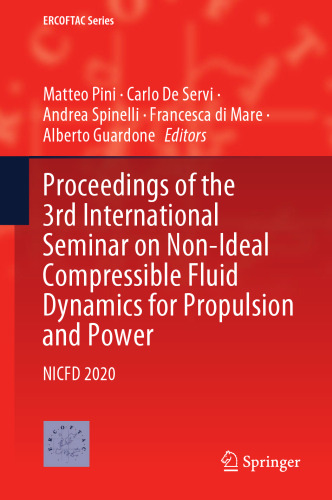 Proceedings of the 3rd International Seminar on Non-Ideal Compressible Fluid Dynamics for Propulsion and Power: NICFD 2020 (ERCOFTAC Series, 28)