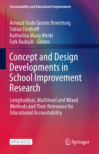 Concept and Design Developments in School Improvement Research: Longitudinal, Multilevel and Mixed Methods and Their Relevance for Educational ... (Accountability and Educational Improvement)