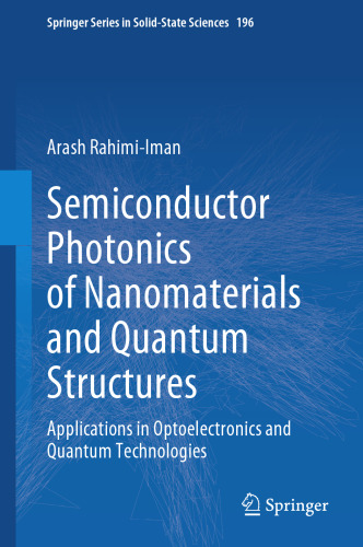 Semiconductor Photonics of Nanomaterials and Quantum Structures: Applications in Optoelectronics and Quantum Technologies (Springer Series in Solid-State Sciences, 196)
