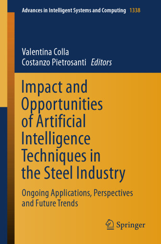 Impact and Opportunities of Artificial Intelligence Techniques in the Steel Industry: Ongoing Applications, Perspectives and Future Trends (Advances in Intelligent Systems and Computing)