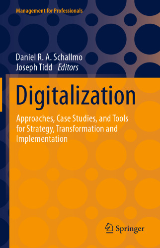 Digitalization: Approaches, Case Studies, and Tools for Strategy, Transformation and Implementation (Management for Professionals)