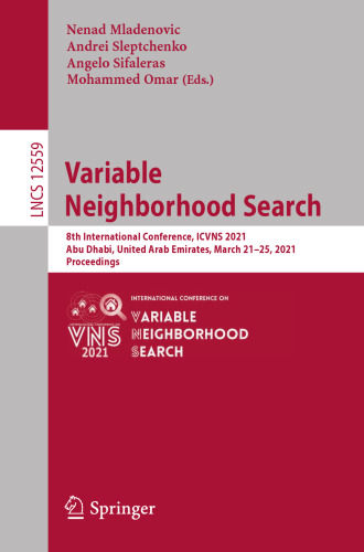Variable Neighborhood Search: 8th International Conference, ICVNS 2021, Abu Dhabi, United Arab Emirates, March 21–25, 2021, Proceedings (Theoretical Computer Science and General Issues)