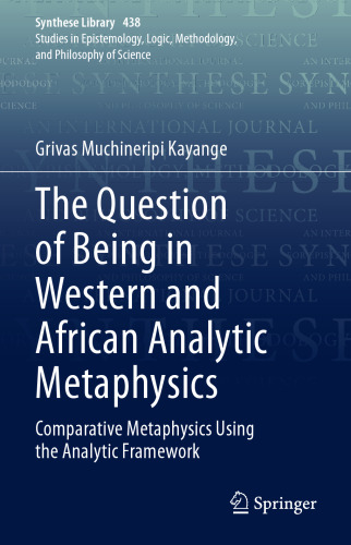 The Question of Being in Western and African Analytic Metaphysics: Comparative Metaphysics Using the Analytic Framework (Synthese Library, 438)