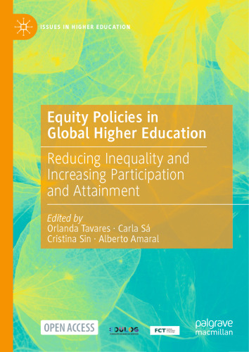 Equity Policies in Global Higher Education: Reducing Inequality and Increasing Participation and Attainment (Issues in Higher Education)