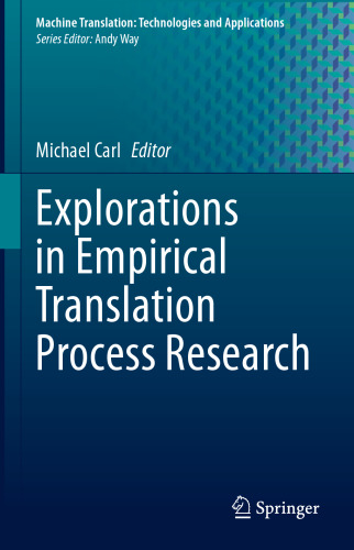 Explorations in Empirical Translation Process Research (Machine Translation: Technologies and Applications, 3)