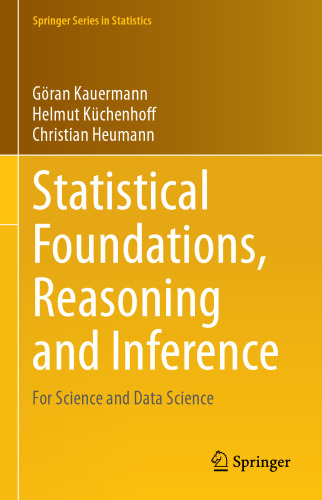 Statistical Foundations, Reasoning and Inference: For Science and Data Science (Springer Series in Statistics)