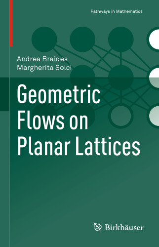Geometric Flows on Planar Lattices (Pathways in Mathematics)