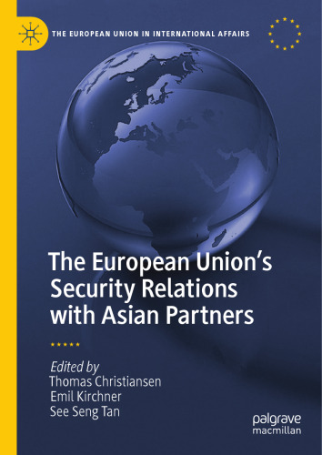 The European Union’s Security Relations with Asian Partners (The European Union in International Affairs)