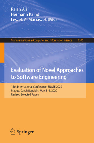 Evaluation of Novel Approaches to Software Engineering: 15th International Conference, ENASE 2020, Prague, Czech Republic, May 5–6, 2020, Revised ... in Computer and Information Science)