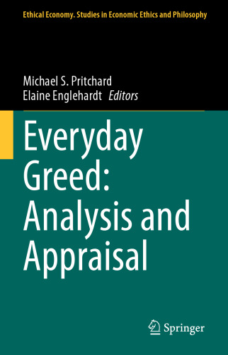 Everyday Greed: Analysis and Appraisal (Ethical Economy, 58)