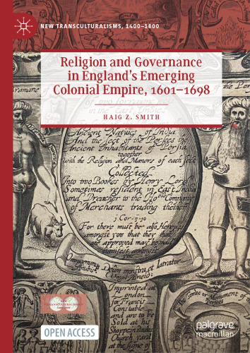 Religion and Governance in England’s Emerging Colonial Empire, 1601–1698 (New Transculturalisms, 1400–1800)
