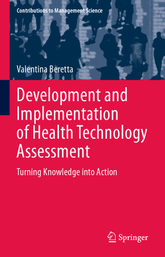 Development and Implementation of Health Technology Assessment: Turning Knowledge into Action (Contributions to Management Science)