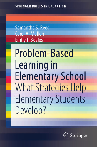 Problem-Based Learning in Elementary School: What Strategies Help Elementary Students Develop? (SpringerBriefs in Education)