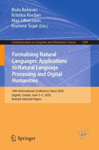 Formalising Natural Languages: Applications to Natural Language Processing and Digital Humanities: 14th International Conference, NooJ 2020, Zagreb, ... in Computer and Information Science)