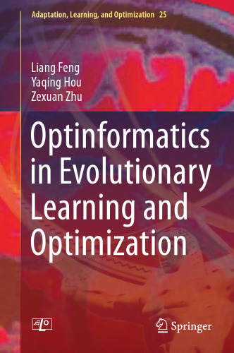Optinformatics in Evolutionary Learning and Optimization (Adaptation, Learning, and Optimization, 25)