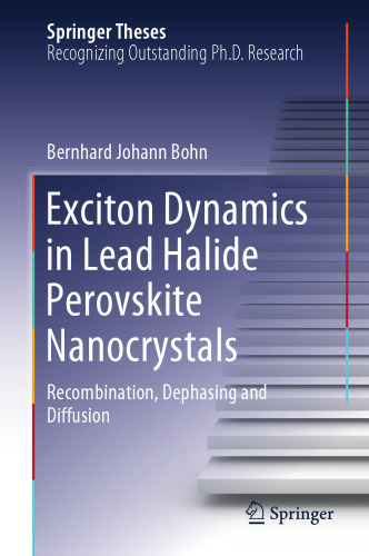 Exciton Dynamics in Lead Halide Perovskite Nanocrystals: Recombination, Dephasing and Diffusion (Springer Theses)