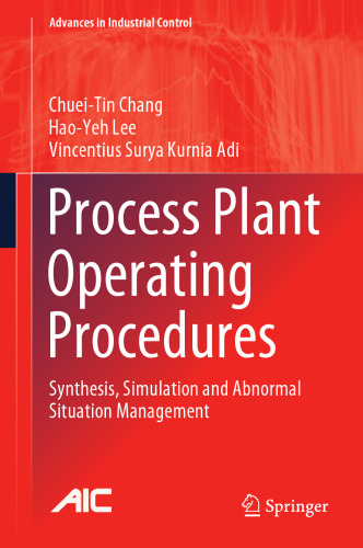 Process Plant Operating Procedures: Synthesis, Simulation and Abnormal Situation Management (Advances in Industrial Control)