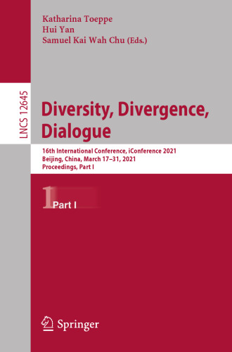 Diversity, Divergence, Dialogue: 16th International Conference, iConference 2021, Beijing, China, March 17–31, 2021, Proceedings, Part I (Lecture Notes in Computer Science)