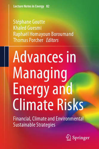 Advances in Managing Energy and Climate Risks: Financial, Climate and Environmental Sustainable Strategies (Lecture Notes in Energy, 82)