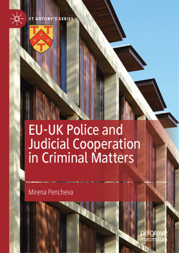 EU-UK Police and Judicial Cooperation in Criminal Matters (St Antony's Series)