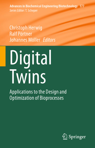 Digital Twins: Applications to the Design and Optimization of Bioprocesses (Advances in Biochemical Engineering/Biotechnology, 177)