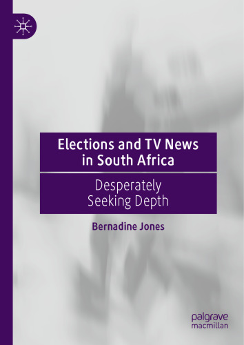 Elections and TV News in South Africa: Desperately Seeking Depth