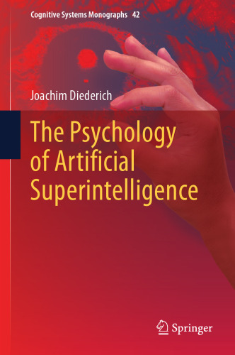 The Psychology of Artificial Superintelligence (Cognitive Systems Monographs, 42)