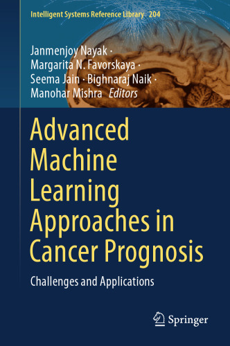 Advanced Machine Learning Approaches in Cancer Prognosis: Challenges and Applications (Intelligent Systems Reference Library, 204)