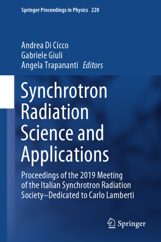 Synchrotron Radiation Science and Applications: Proceedings of the 2019 Meeting of the Italian Synchrotron Radiation Society―Dedicated to Carlo Lamberti (Springer Proceedings in Physics, 220)