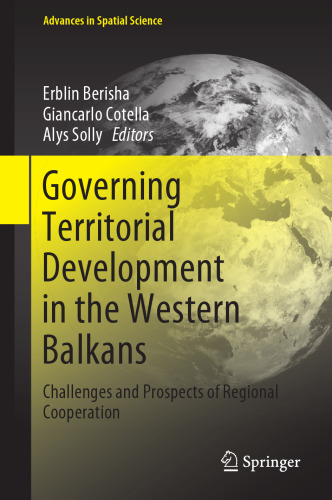 Governing Territorial Development in the Western Balkans: Challenges and Prospects of Regional Cooperation (Advances in Spatial Science)