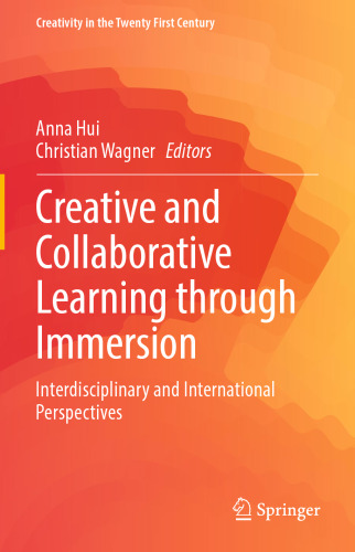 Creative and Collaborative Learning through Immersion: Interdisciplinary and International Perspectives (Creativity in the Twenty First Century)