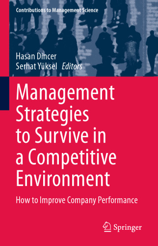 Management Strategies to Survive in a Competitive Environment: How to Improve Company Performance (Contributions to Management Science)