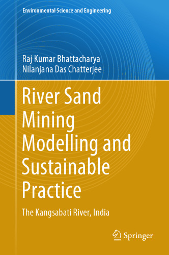 River Sand Mining Modelling and Sustainable Practice: The Kangsabati River, India (Environmental Science and Engineering)