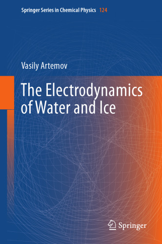 The Electrodynamics of Water and Ice (Springer Series in Chemical Physics, 124)