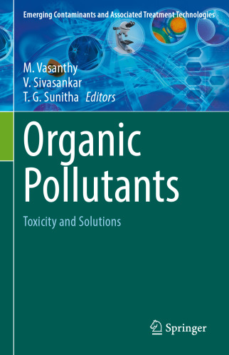 Organic Pollutants: Toxicity and Solutions (Emerging Contaminants and Associated Treatment Technologies)