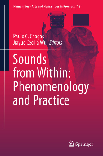 Sounds from Within: Phenomenology and Practice (Numanities - Arts and Humanities in Progress, 18)