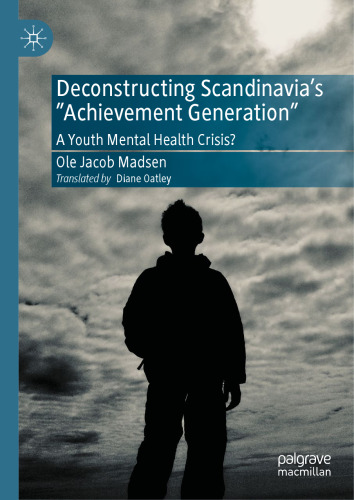 Deconstructing Scandinavia's "Achievement Generation": A Youth Mental Health Crisis?