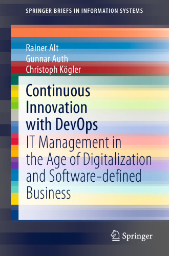Continuous Innovation with DevOps: IT Management in the Age of Digitalization and Software-defined Business (SpringerBriefs in Information Systems)