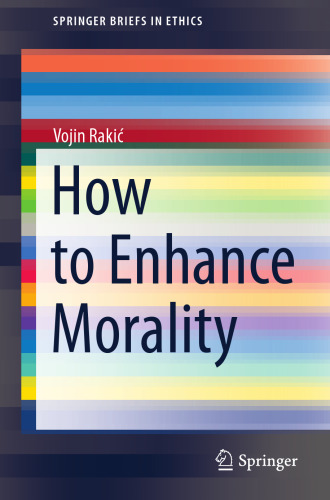 How to Enhance Morality (SpringerBriefs in Ethics)
