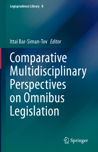 Comparative Multidisciplinary Perspectives on Omnibus Legislation (Legisprudence Library, 8)
