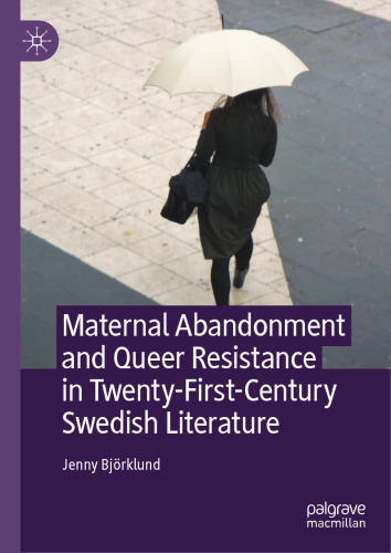 Maternal Abandonment and Queer Resistance in Twenty-First-Century Swedish Literature
