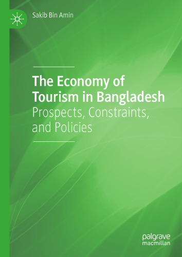 The Economy of Tourism in Bangladesh: Prospects, Constraints, and Policies