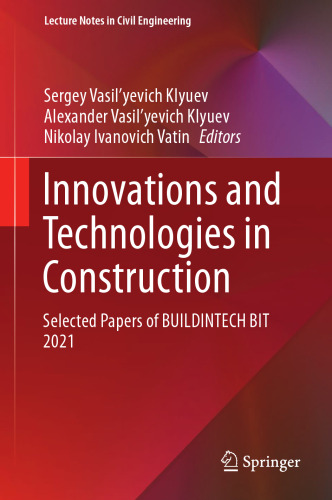 Innovations and Technologies in Construction: Selected Papers of BUILDINTECH BIT 2021 (Lecture Notes in Civil Engineering, 151)