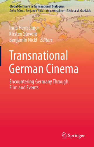 Transnational German Cinema: Encountering Germany Through Film and Events (Global Germany in Transnational Dialogues)