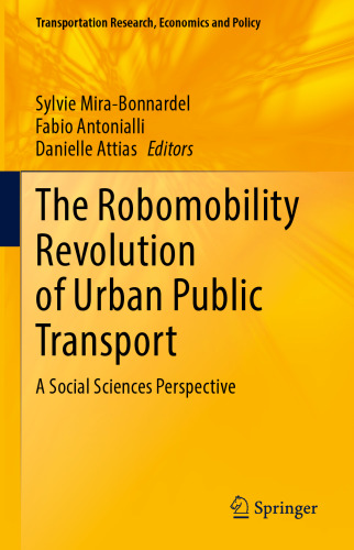 The Robomobility Revolution of Urban Public Transport: A Social Sciences Perspective (Transportation Research, Economics and Policy)